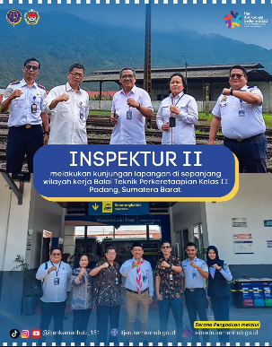 Inspektorat II Melaksanakan Kunja di wilayah kerja Balai Teknik Perkeretaapian Kelas II Padang
